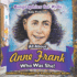 Biographies for Kids - All about Anne Frank: Who Was She? - Children's Biographies of Famous People Books