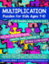Multiplication Puzzles for Kids Ages 7-10: 30 Different Math Images to Engage Students All Year Long on Learning Fact Tables 0-12! Hands-on Critical Thinking Activities for 2nd, 3rd, or 4th Grade
