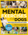 Mental Exercises for Dogs: Unlocking Behavior Solutions! From Misunderstood Active Dogs to Harmonious Bonds: Dive into Professional Training, Master the Basics, and Unlock the Secrets of Agility