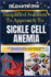 Simplified Solution Approach To SICKLE CELL ANEMIA: Unlocking the Path to Vitality: A Comprehensive Guide to Overcoming the Chains of Genetic Challenges