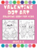 Valentine Dot Art Coloring Book for Kids Ages 2-5: Immerse Yourself In The Spirit of Love
