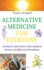 Alternative Medicine for Everyone: Exclusive interviews with medical doctors of different disciplines