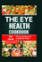 The Eye Health Cookbook: From Kitchen To Optimal Vision