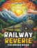 Railway Reverie Coloring Book: Color the Iron Giants Steam Your Stress Away