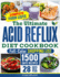 The Ultimate Acid Reflux Diet Cookbook: Easy Relieve Heartburn, GERD, and LPR with Natural and Budget-Friendly Strategies. Enjoy 28 Days of Healthy, Acid-Free Meals and Simple-to-Make Recipes.