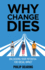 Why Change Dies