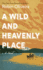 A Wild and Heavenly Place