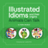Illustrated Idioms and Their Origins: Animals Can Talk