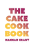 The Cake Cookbook: Have Your Cake and Eat Your Veggies Too