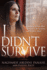 I Didn't Survive: Emerging Whole After Deception, Persecution, and Hidden Abuse (Persecution of Christians in Iran)