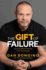 The Gift of Failure: (and I'Ll Rethink the Title If This Book Fails! )