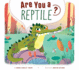 Are You a Reptile?