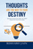 Thoughts are the way to your Destiny.: Bigger thoughts are the first step to success.