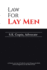 Law for Lay Men: A Treatise on Law of India for every Young and Adult, and for Beginners in the field of Law.