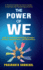 The Power Of We: How To Influence and Build Stronger Brands, Communities and Movement Through Unity