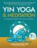 Yin Yoga & Meditation: A Mandala Map for Practice, Teaching, and Beyond