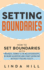 Setting Boundaries: How to Set Boundaries With Friends, Family, and in Relationships, Be More Assertive, and Start Saying No Without Feeling Guilty