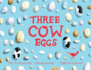 Three Cow Eggs