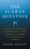 The Icarus Question: Essays on Science, Technology, and the Search for Home in a Changing World