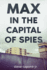 Max in the Capital of Spies: A Max Fredericks Story