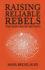 Raising Reliable Rebels