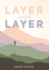 Layer Upon Layer