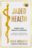 Jaded Health - Every Day Health Choices: 9 Simple Golden Rules for Living a Healthy Life