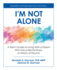 I'm Not Alone: A Teen's Guide to Living with a Parent Who Has a Mental Illness or History of Trauma