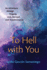 To Hell With You: An Adventure Through Tragedy, Love, Betrayal and Transformation