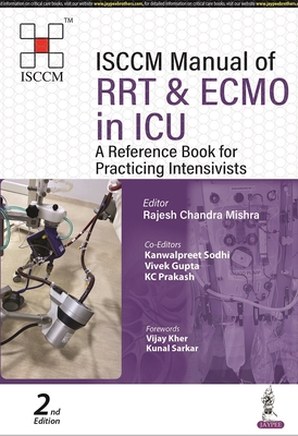 ISCCM Manual of RRT & ECMO in ICU: A Reference Book for Practicing Intensivists - Mishra, Rajesh Chandra, and Sodhi, Kanwalpreet, and Gupta, Vivek