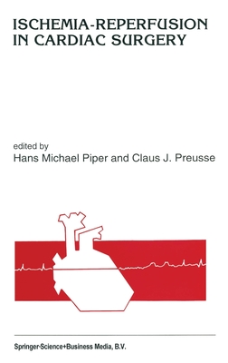 Ischemia-Reperfusion in Cardiac Surgery - Piper, Hans Michael (Editor), and Preusse, C J (Editor)