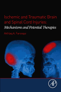 Ischemic and Traumatic Brain and Spinal Cord Injuries: Mechanisms and Potential Therapies