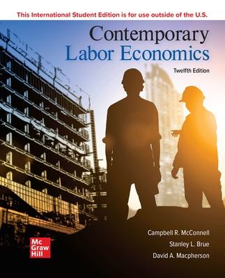 ISE Contemporary Labor Economics - McConnell, Campbell, and Brue, Stanley, and Macpherson, David