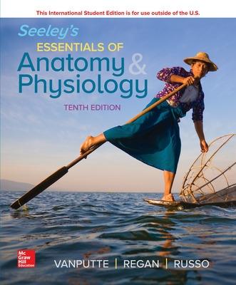 ISE Seeley's Essentials of Anatomy and Physiology - VanPutte, Cinnamon, and Regan, Jennifer, and Russo, Andrew