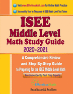 ISEE Middle Level Math Study Guide 2020 - 2021: A Comprehensive Review and Step-By-Step Guide to Preparing for the ISEE Middle Level Math