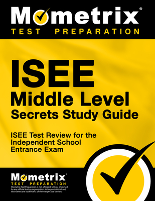 ISEE Middle Level Secrets Study Guide: ISEE Test Review for the Independent School Entrance Exam - Mometrix School Admissions Test Team (Editor)
