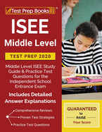 ISEE Middle Level Test Prep 2020: Middle Level ISEE Study Guide & Practice Test Questions for the Independent School Entrance Exam [Includes Detailed Answer Explanations]