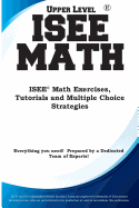 ISEE Upper Level Math: ISEE(R) Math Exercises, Tutorials and Multiple Choice Strategies