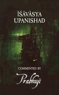 Ishavasya Upanishad Commented by Prabhuji