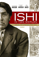 Ishi in Two Worlds: A Biography of the Last Wild Indian in North America - Kroeber, Theodora, and Raver, Lorna (Read by), and Kroeber, Karl (Foreword by)