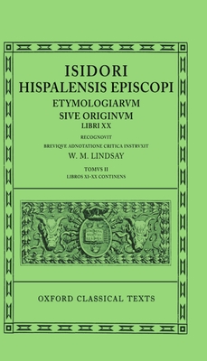 Isidore Etymologiae Vol. II. Books XI-XX - Lindsay, W. M. (Editor)