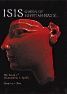 Isis: Queen of Egyptian Magic: Her Book of Divination and Spells