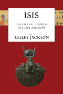 Isis: The Eternal Goddess of Egypt and Rome