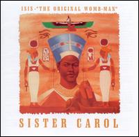 Isis: The Original Womb-Man - Sister Carol