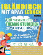 Islndisch Mit Spa Lernen - Fr Erwachsene: Einfach Bis Fortgeschrittener - 100 Wesentliche Themas Studieren Mit Wortsuchrtsel - Vol.1