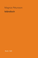 Isl?ndisch: Eine ?bersicht ?ber die moderne isl?ndische Sprache mit einem kurzen Abriss der Geschichte und Literatur Islands