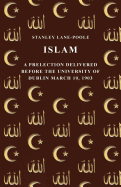 Islam - A Prelection Delivered Before the University of Dublin March 10, 1903