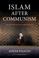 Islam After Communism: Religion and Politics in Central Asia