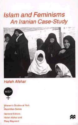 Islam and Feminisms: An Iranian Case-Study - Afshar, H