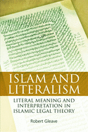 Islam and Literalism: Literal Meaning and Interpretation in Islamic Legal Theory